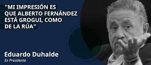 Otra vez Duhalde, ¿tendrá razón?